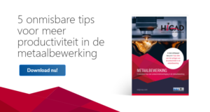 5 onmisbare tips voor productiviteitsverhoging in de metaalbewerking